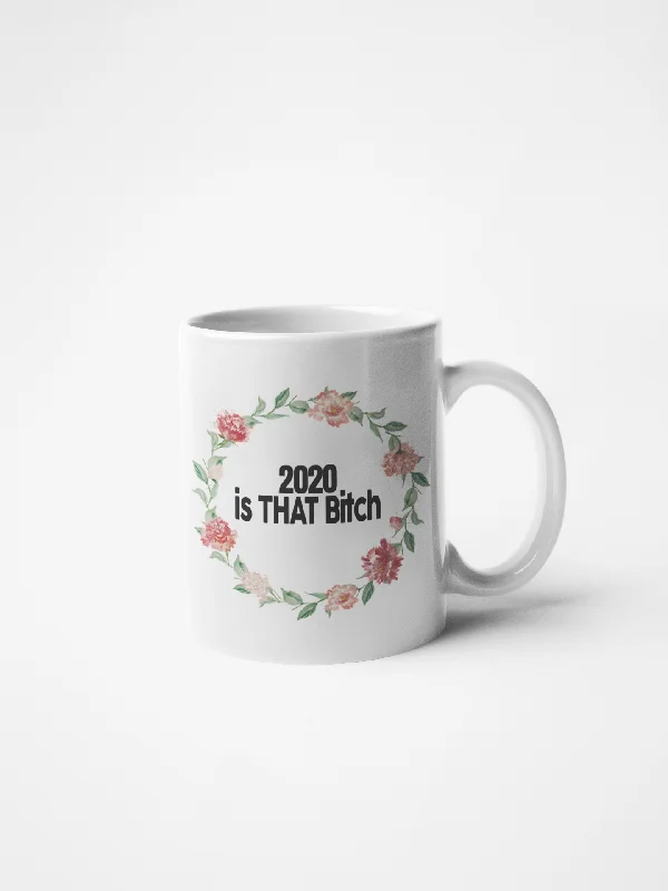 custom cups for gifts -2020 is That Bitch Floral Coffee Mug