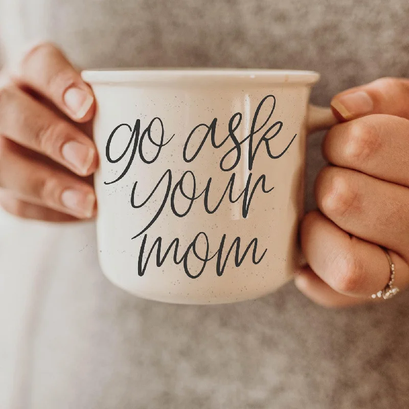 motivational coffee mugs -Ask Your Mom 14.5oz