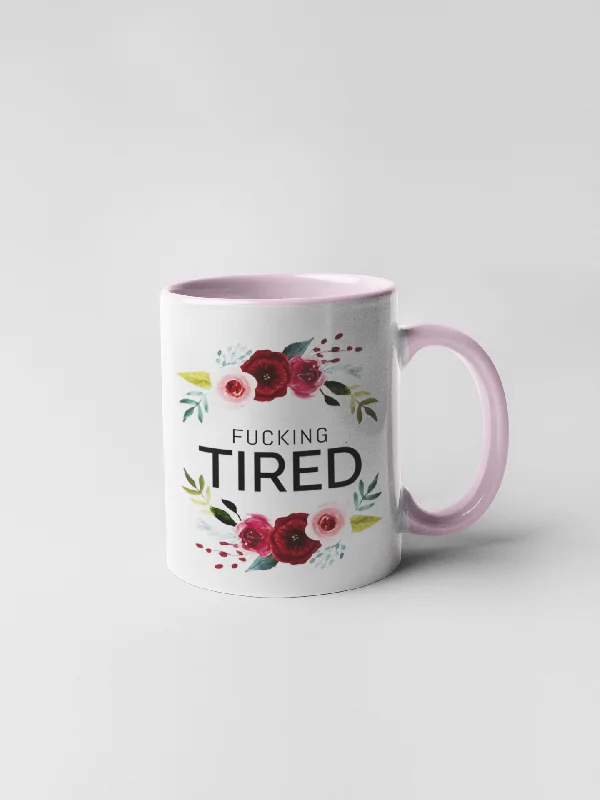 unique coffee cups for office -Fucking Tired Coffee Mug - Floral Fancy and Delicate