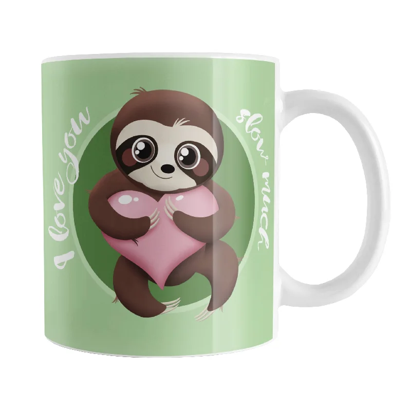 printed coffee mugs -I Love You Slow Much Cute Sloth Mug