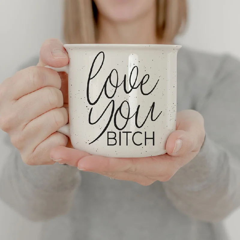 trendy tea mugs with quotes -Love You Bitch 14.5oz PRE-ORDER