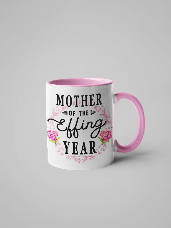 motivational tea mugs -Mother of the Effing Year Coffee Mug - Mother's Day Gift - Floral Fancy and Delicate