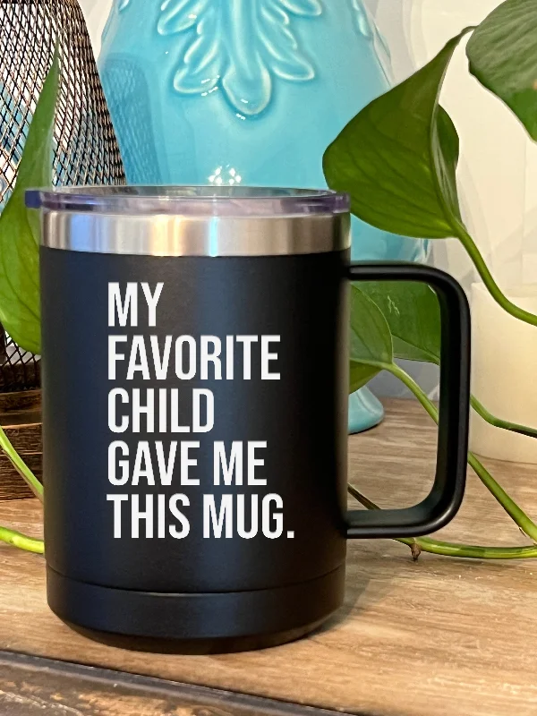 wooden coffee mugs -My Favorite Child Gave Me This Mug 15 ounce Stainless Steel Insulated Coffee Mug