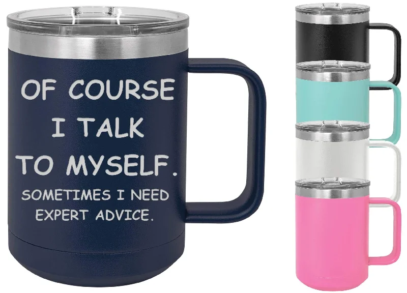 glass water bottles -Of Course I Talk to Myself 15 ounce Insulated Coffee Mug