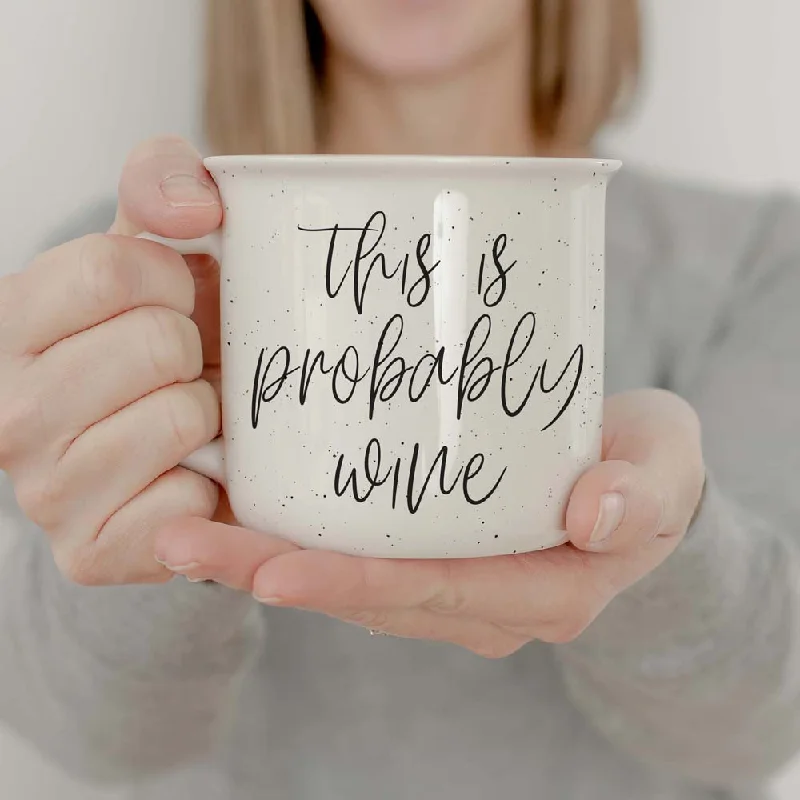 coffee mugs with inspirational quotes -Probably Wine 14.5oz