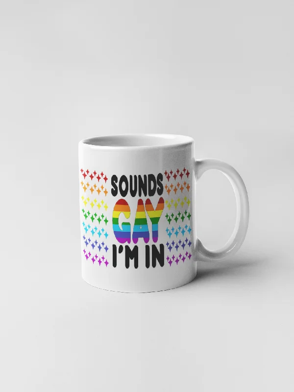 large personalized tea mugs -Sounds Gay I'm In - Coffee Mug