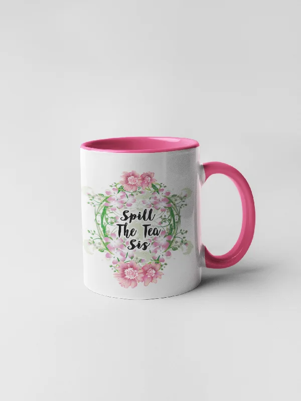 personalized beer mugs -Spill the Tea Sis - Floral Delicate and Fancy Coffee Mug