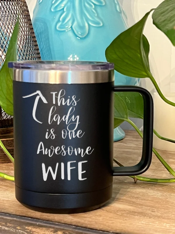 coffee mugs with inspirational quotes -This Lady is One Awesome Wife - 15 ounce Stainless Steel Coffee Mug