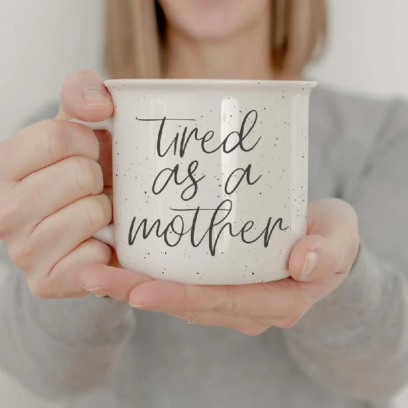 large insulated coffee mugs -Tired As A Mother 14.5oz