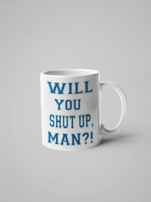 cute tea mugs for gifts -Will You Shut Up, Man? Coffee Mug