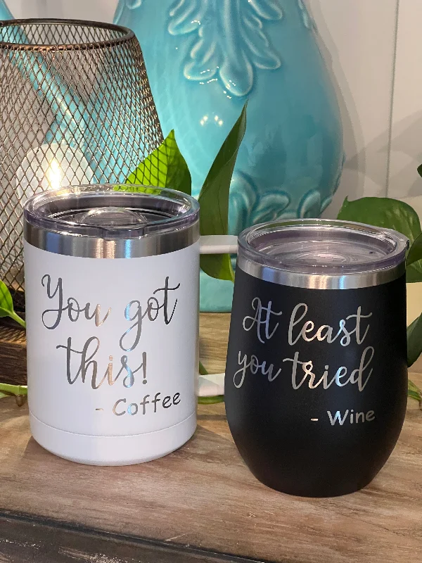 thermal coffee cups -You Got This, Coffee. At Least You Tried, Wine. - 15 oz Coffee Mug and 12 oz Wine Tumbler Set