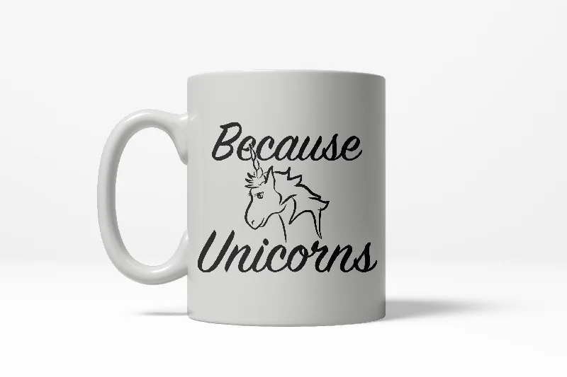 glass coffee mugs -Because Unicorns Funny Magical Horse Mystical Ceramic Coffee Drinking Mug (White) - 11oz