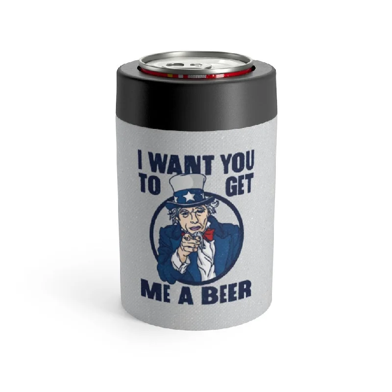 coffee mugs with quotes -I Want You To Get Me A Beer Can Cooler