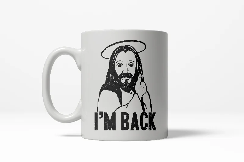 unique coffee cups with quotes -I'm Back Funny Jesus Easter Sunday Hilarious Holiday Ceramic Coffee Drinking Mug - 11oz