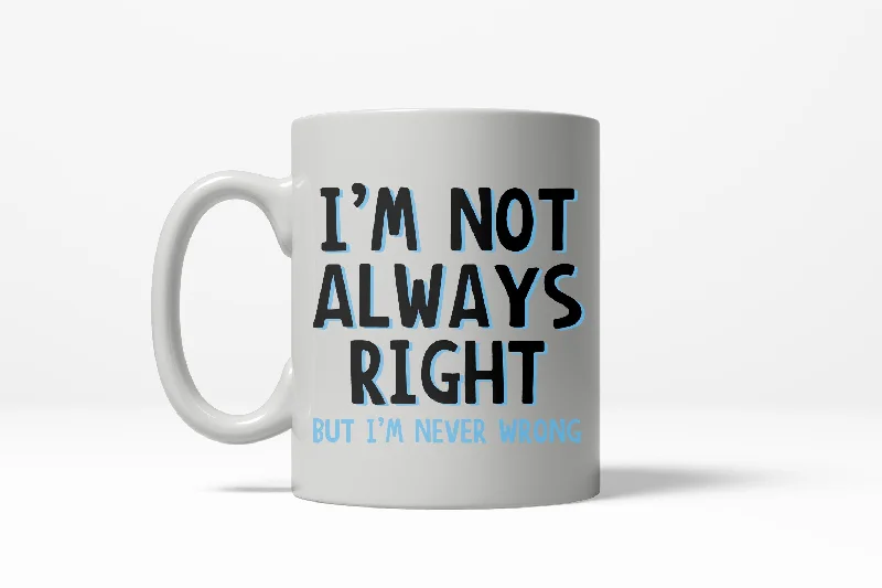 ceramic travel mugs -Not Always Right Never Wrong Funny Ceramic Coffee Drinking Mug (White) - 11oz