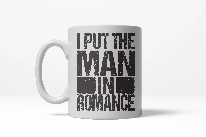 clear glass coffee mugs -Put The Man In Romance Funny Boyfriend Relationship Ceramic Coffee Drinking Mug - 11oz