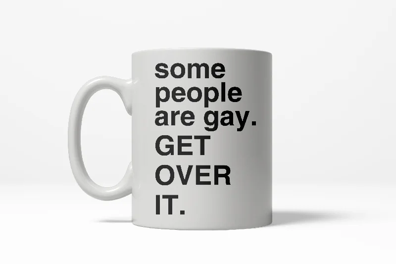 motivational coffee mugs -Some People Are Gay Get Over It Funny Gay Pride Ceramic Coffee Drinking Mug  - 11oz