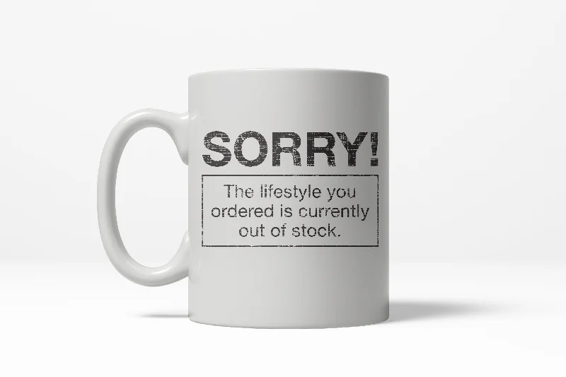 small coffee mugs -Sorry Lifestyle Out of Stock Funny Self Mocking Making Fun Ceramic Coffee Drinking Mug - 11oz